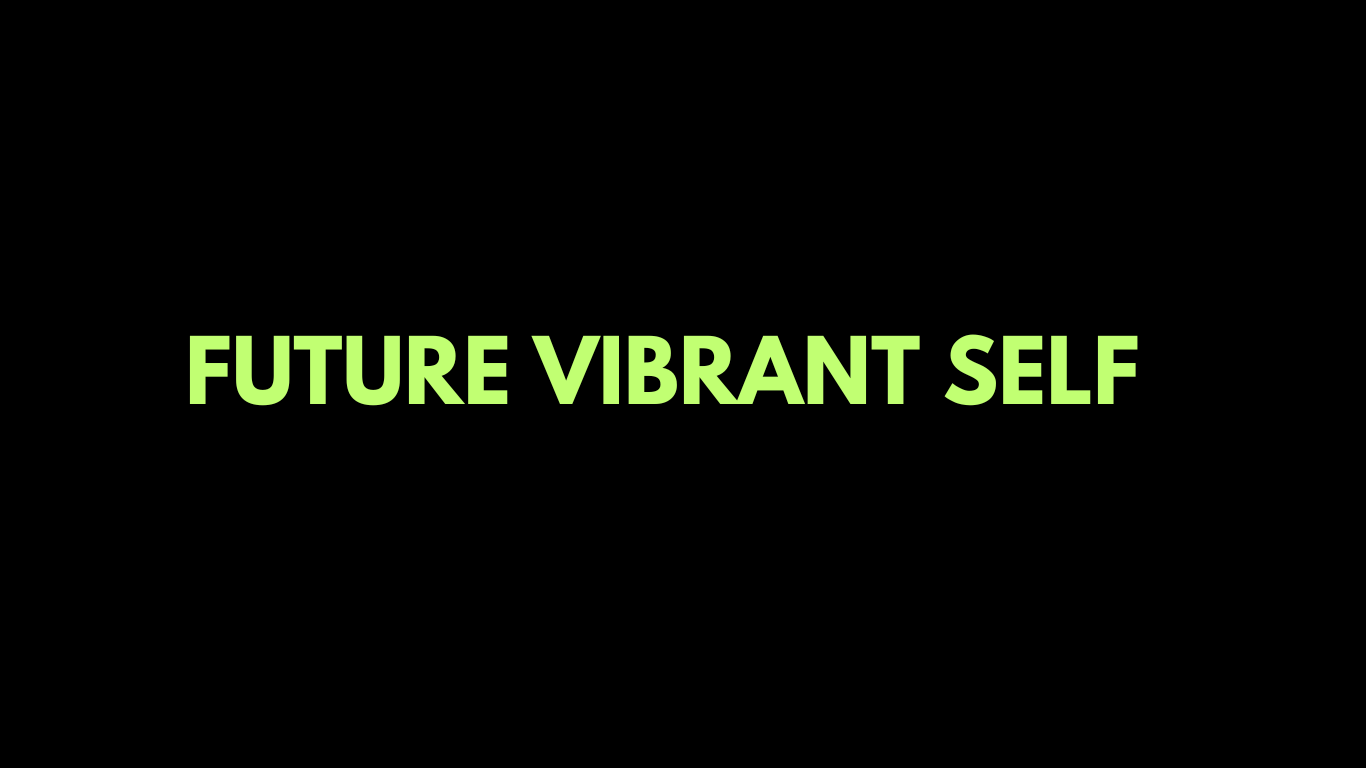 Future Vibrant Self